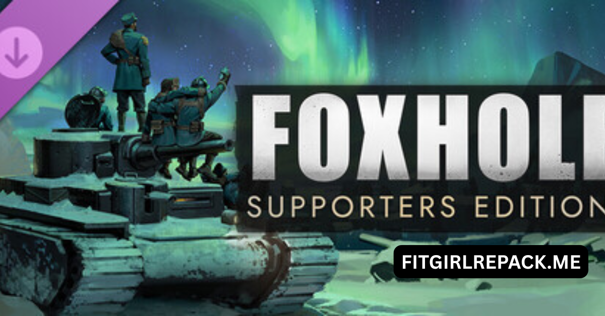 Foxhole - Supporters Edition