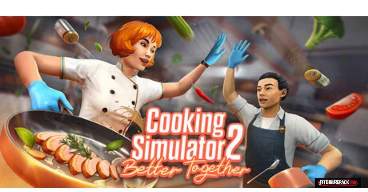 Cooking Simulator 2: Better Together
