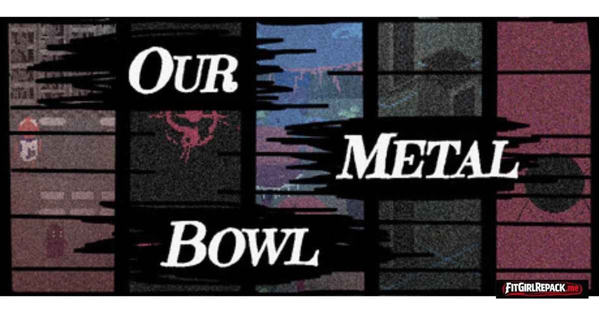 Our Metal Bowl