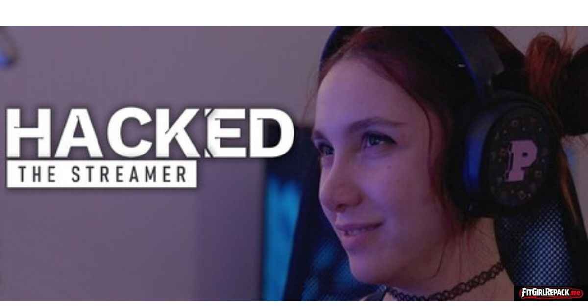 Hacked: The Streamer