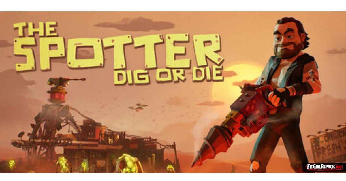 The Spotter: Dig or Die