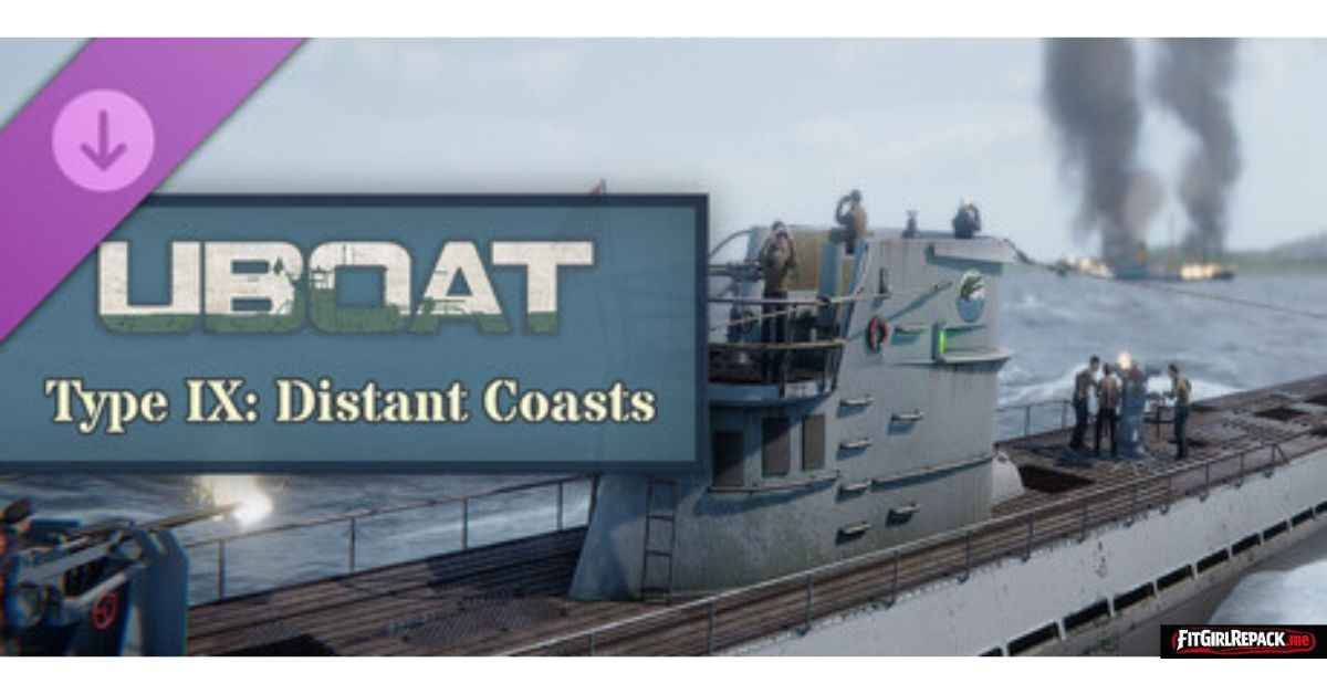 UBOAT - Type IX: Distant Coasts